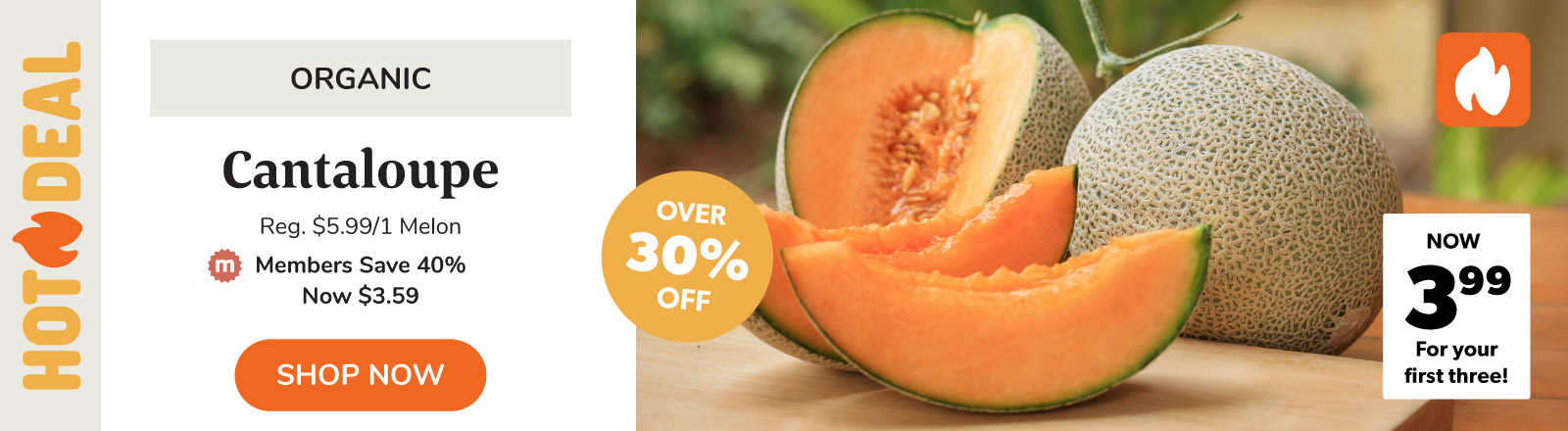 Over 30% off your first three cantaloupe this week only! 
